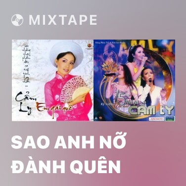 Mixtape Sao Anh Nỡ Đành Quên - Various Artists