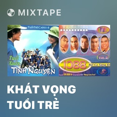 Mixtape Khát Vọng Tuổi Trẻ - Various Artists