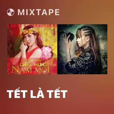 Mixtape Tết Là Tết - Various Artists