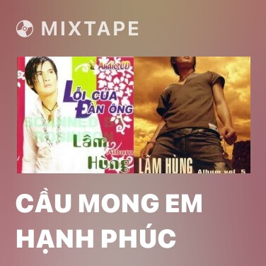 Mixtape Cầu Mong Em Hạnh Phúc - Various Artists