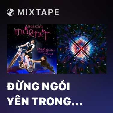 Mixtape Đừng Ngồi Yên Trong Góc Tối - Various Artists