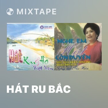 Mixtape Hát Ru Bắc - Various Artists