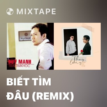 Mixtape Biết Tìm Đâu (Remix) - Various Artists