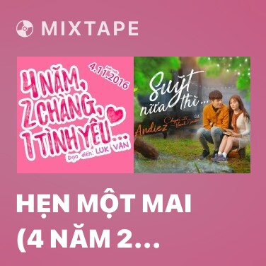 Mixtape Hẹn Một Mai (4 Năm 2 Chàng 1 Tình Yêu OST) - Various Artists
