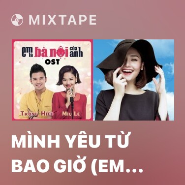 Mixtape Mình Yêu Từ Bao Giờ (Em Là Bà Nội Của Anh OST) - Various Artists