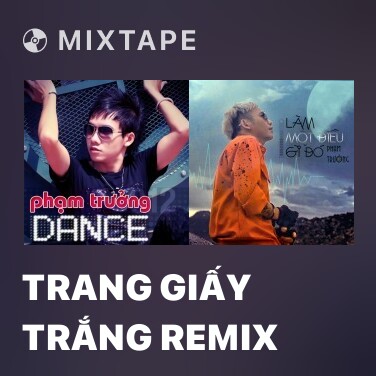 Mixtape Trang Giấy Trắng Remix - Various Artists