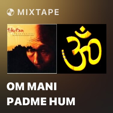 Mixtape Om Mani Padme Hum - 