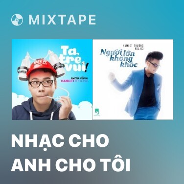 Mixtape Nhạc Cho Anh Cho Tôi - Various Artists