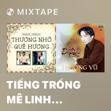 Mixtape Tiếng Trống Mê Linh (Trích Đoạn) - Various Artists