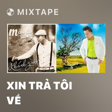 Mixtape Xin Trả Tôi Về - Various Artists