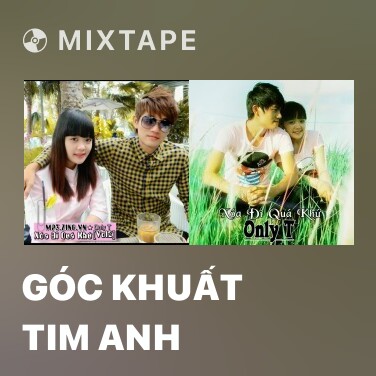 Mixtape Góc Khuất Tim Anh - Various Artists