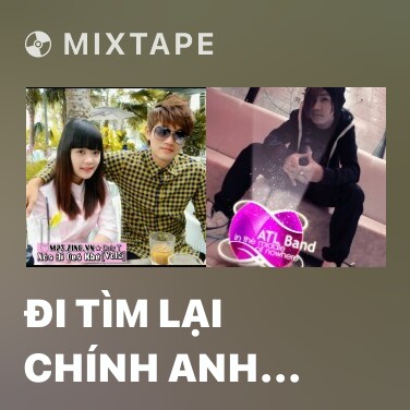 Mixtape Đi Tìm Lại Chính Anh Part 4 - Various Artists
