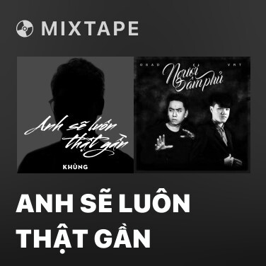 Mixtape Anh Sẽ Luôn Thật Gần - Various Artists