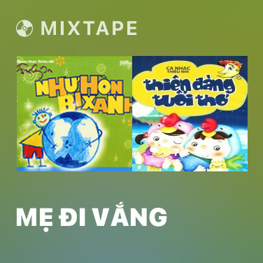 Mixtape Mẹ Đi Vắng - Various Artists