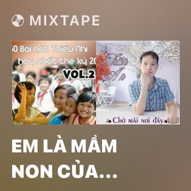 Mixtape Em Là Mầm Non Của Đảng - Various Artists