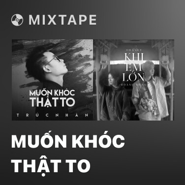 Mixtape Muốn Khóc Thật To - Various Artists