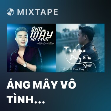 Mixtape Áng Mây Vô Tình (Remix) - Various Artists
