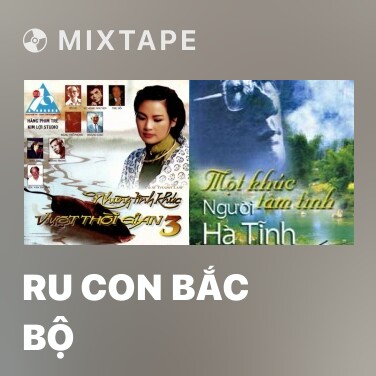 Mixtape Ru Con Bắc Bộ - Various Artists