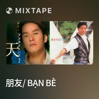 Mixtape 朋友/ Bạn Bè - Various Artists