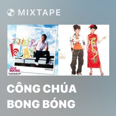 Mixtape Công Chúa Bong Bóng - Various Artists