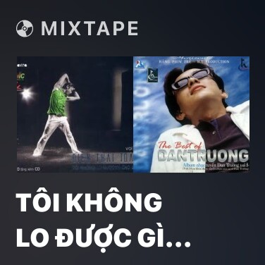 Mixtape Tôi Không Lo Được Gì Cho Em - Various Artists