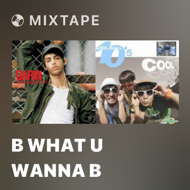 Mixtape B What U Wanna B - Various Artists