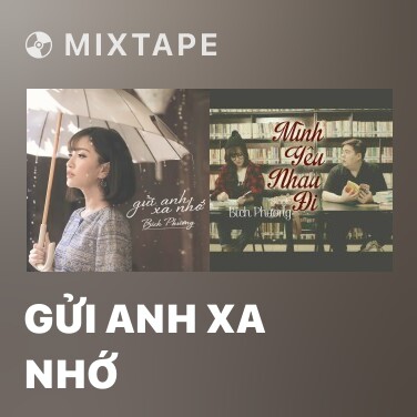 Mixtape Gửi Anh Xa Nhớ - Various Artists