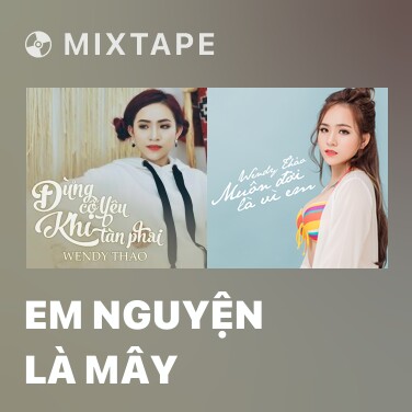 Mixtape Em Nguyện Là Mây - Various Artists