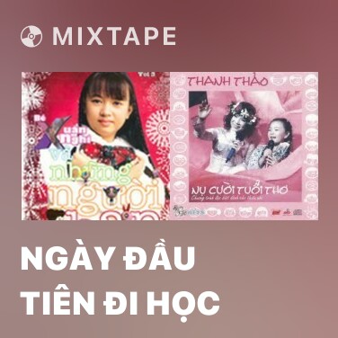 Mixtape Ngày Đầu Tiên Đi Học - Various Artists