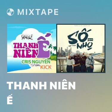 Mixtape Thanh Niên Ế - Various Artists