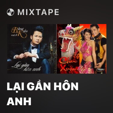 Mixtape Lại Gần Hôn Anh - Various Artists