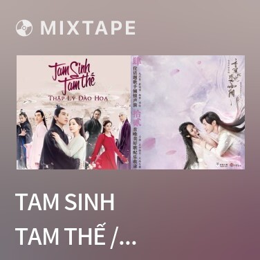 Mixtape Tam Sinh Tam Thế / 三生三世