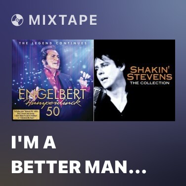 Mixtape I'm A Better Man (For Having Loved You) - Various Artists