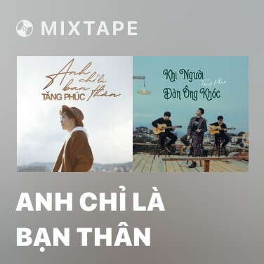 Mixtape Anh Chỉ Là Bạn Thân - Various Artists
