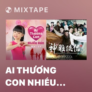 Mixtape Ai Thương Con Nhiều Hơn - Various Artists