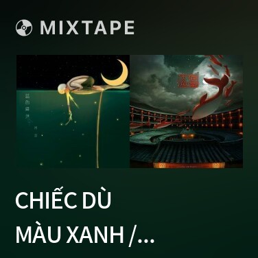Mixtape Chiếc Dù Màu Xanh / 蓝色降落伞 - Various Artists