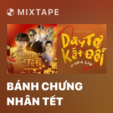 Mixtape Bánh Chưng Nhân Tết - Various Artists