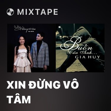 Mixtape Xin Đừng Vô Tâm - Various Artists