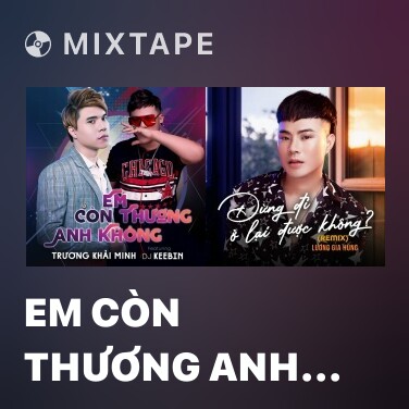 Mixtape Em Còn Thương Anh Không (KeeBin Remix) - Various Artists