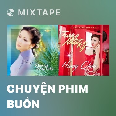 Mixtape Chuyện Phim Buồn - Various Artists