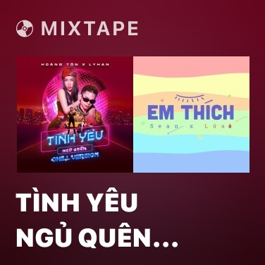 Mixtape Tình Yêu Ngủ Quên (Chill Version) - Various Artists
