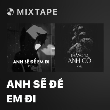 Mixtape Anh Sẽ Để Em Đi - Various Artists