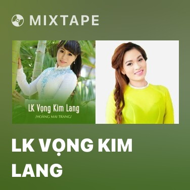 Mixtape LK Vọng Kim Lang - Various Artists