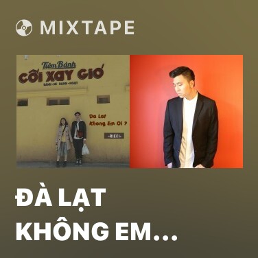 Mixtape Đà Lạt Không Em Ơi? - Various Artists