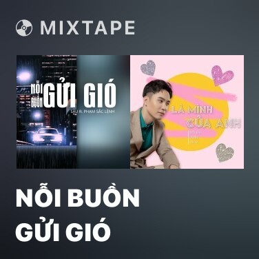 Mixtape Nỗi Buồn Gửi Gió - Various Artists