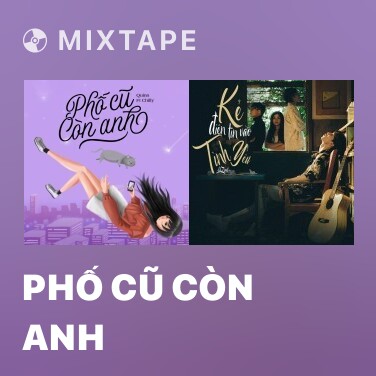 Mixtape Phố Cũ Còn Anh - Various Artists