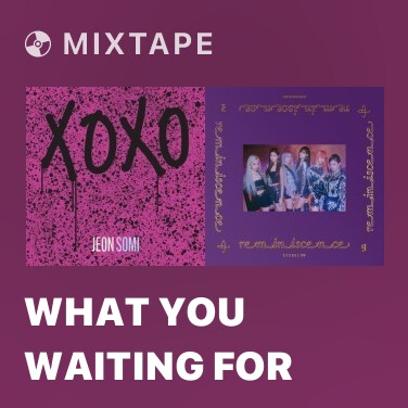Mixtape What You Waiting For - Various Artists