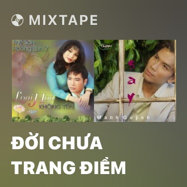 Mixtape Đời Chưa Trang Điểm - Various Artists