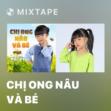 Mixtape Chị Ong Nâu Và Bé - Various Artists