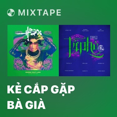 Mixtape Kẻ Cắp Gặp Bà Già - Various Artists